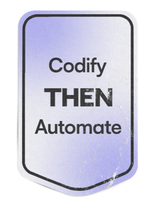Sticker: Codify, then automate